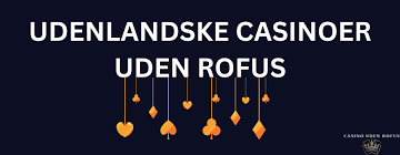Casino Uden Casinoer Uden ROFUS - Dit Bedste Valg for Online Spil